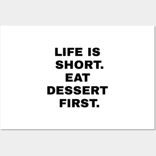 Life Is Short Eat Dessert First Posters and Art